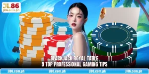 Blackjack Royal Table | 9 Top Professional Gaming Tips