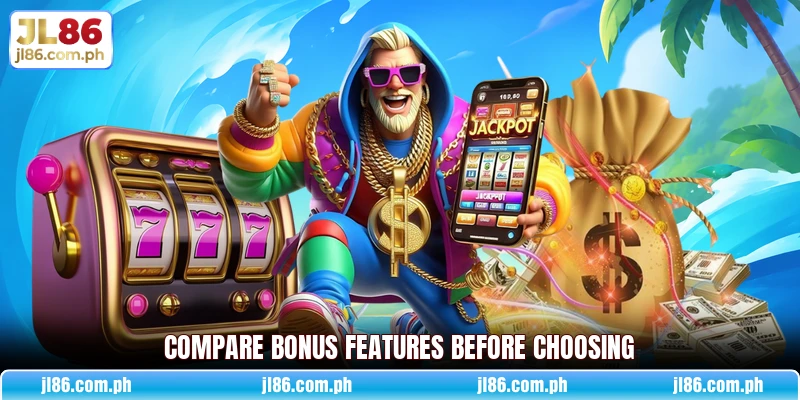 Compare bonus features before choosing