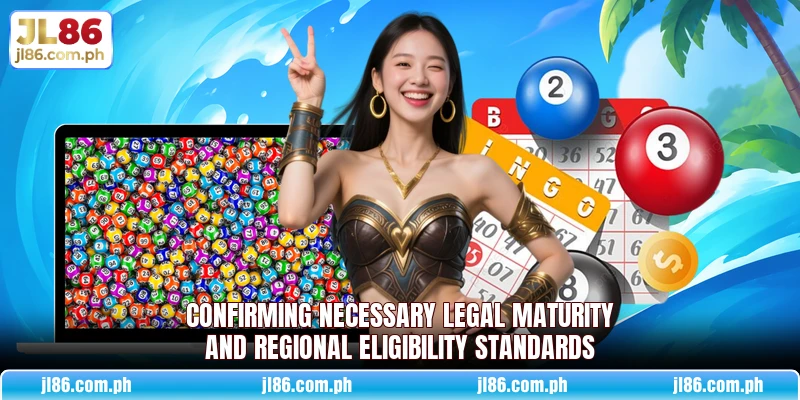 Confirming necessary legal maturity and regional eligibility standards Confirming necessary legal maturity and regional eligibility standards