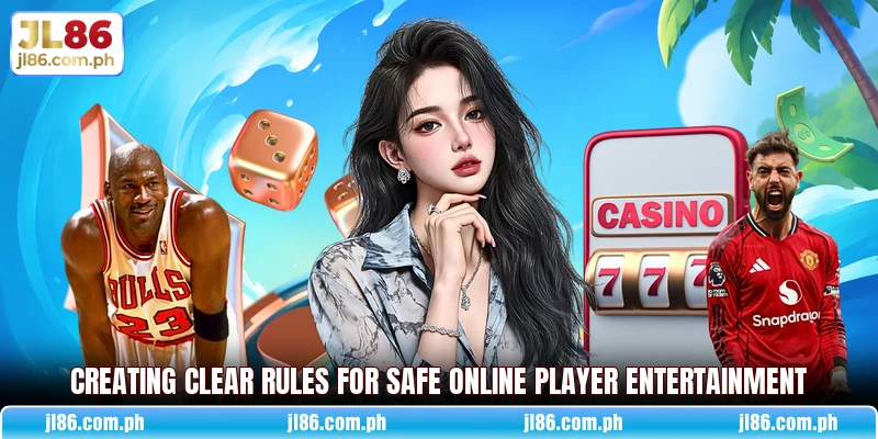 Creating clear rules for safe online player entertainment