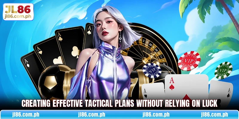 Creating effective tactical plans without relying on luck