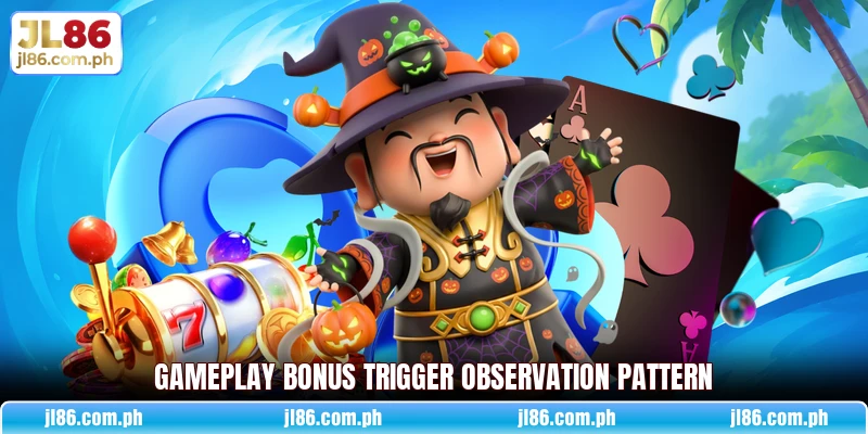 Gameplay bonus trigger observation pattern Gameplay bonus trigger observation pattern