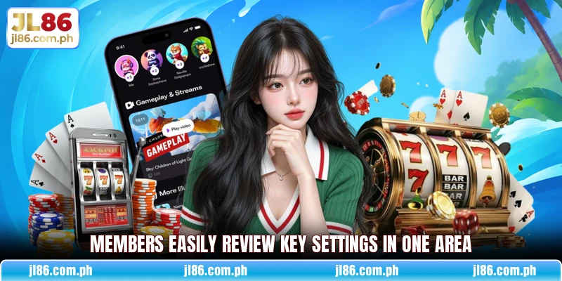Members easily review key settings in one area