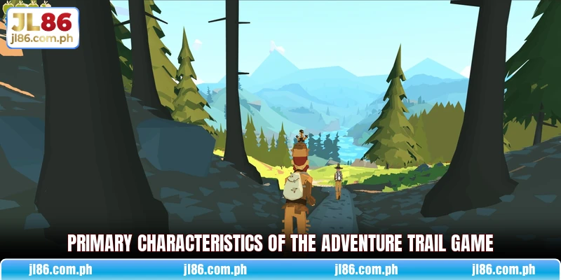 Primary characteristics of the Adventure Trail game Primary characteristics of the Adventure Trail game