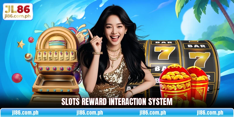 Slots reward interaction system Slots reward interaction system