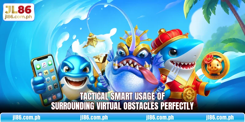 Tactical smart usage of surrounding virtual obstacles perfectly