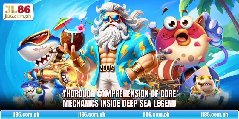 Thorough comprehension of core mechanics inside Deep Sea Legend
