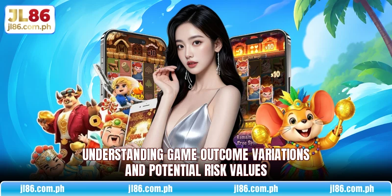 Understanding game outcome variations and potential risk values Understanding game outcome variations and potential risk values